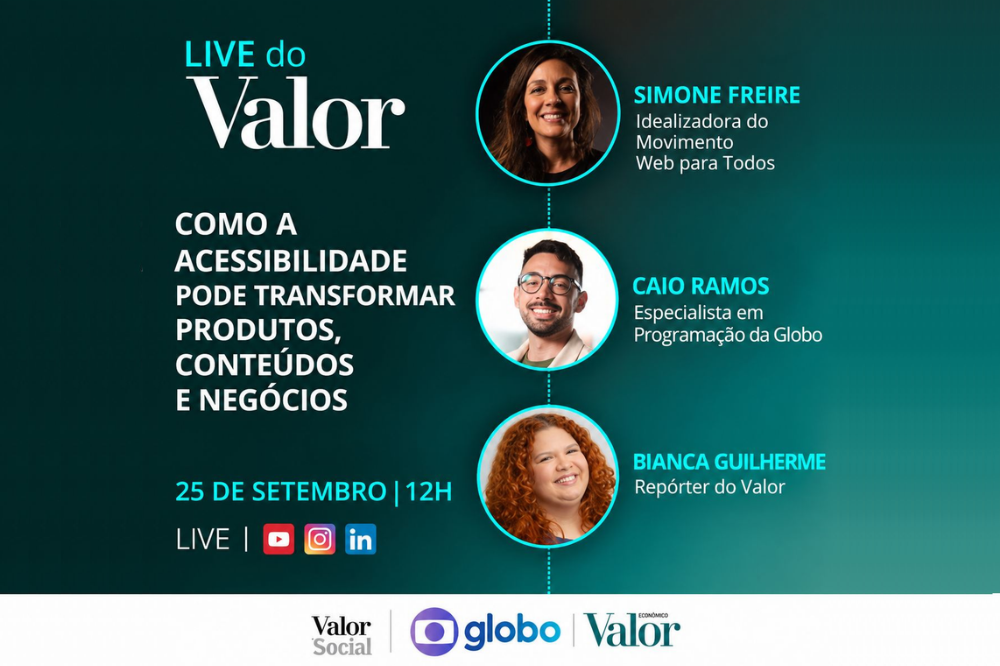 Arte de divulgação de live do Valor com fotos de Simone Freire, idealizadora do Movimento Web para Todos; Caio Ramos, especialista em Programação da Globo; e Bianca Guilherme, repórter do Valor. Na parte inferior, logos do Valor Social, Globo e Valor.